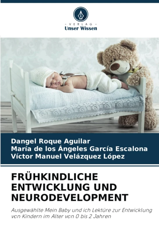 FRÜHKINDLICHE ENTWICKLUNG UND NEURODEVELOPMENT: Ausgewählte Mein Baby und ich Lektüre zur Entwicklung von Kindern im Alter von 0 bis 2 Jahren