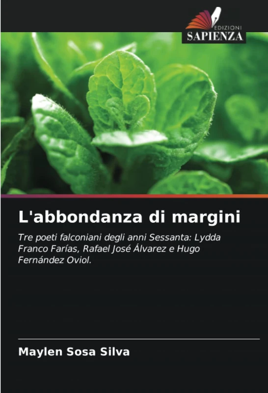 L'abbondanza di margini: Tre poeti falconiani degli anni Sessanta: Lydda Franco Farías, Rafael José Álvarez e Hugo Fernández Oviol.