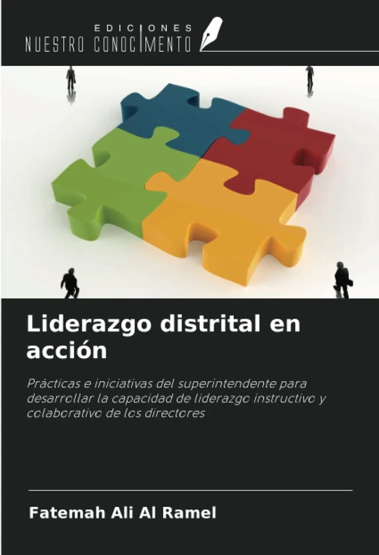 Liderazgo distrital en acción: Prácticas e iniciativas del superintendente para desarrollar la capacidad de liderazgo instructivo y colaborativo de los directores