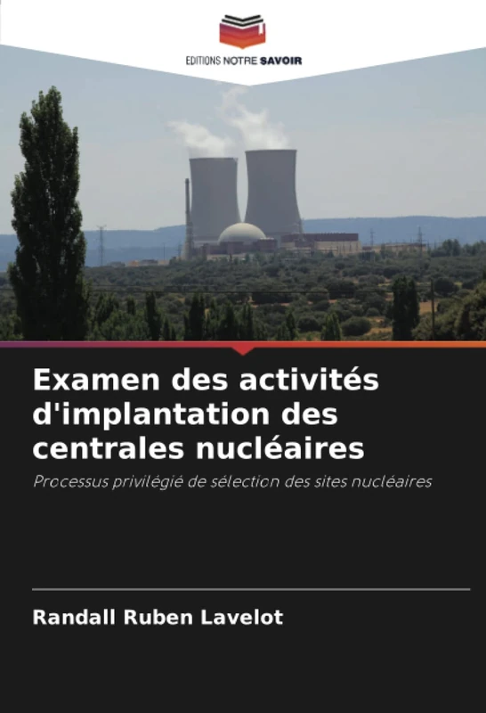 Examen des activités d'implantation des centrales nucléaires: Processus privilégié de sélection des sites nucléaires