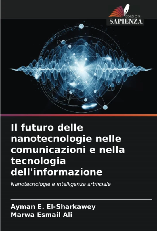 Il futuro delle nanotecnologie nelle comunicazioni e nella tecnologia dell'informazione: Nanotecnologie e intelligenza artificiale