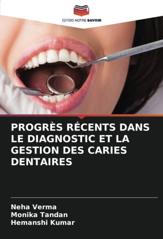PROGRÈS RÉCENTS DANS LE DIAGNOSTIC ET LA GESTION DES CARIES DENTAIRES