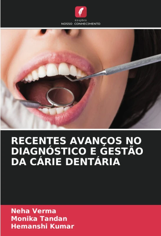 RECENTES AVANÇOS NO DIAGNÓSTICO E GESTÃO DA CÁRIE DENTÁRIA