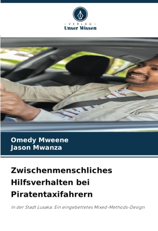 Zwischenmenschliches Hilfsverhalten bei Piratentaxifahrern: In der Stadt Lusaka: Ein eingebettetes Mixed-Methods-Design - Image 1