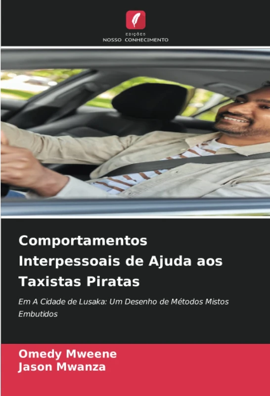 Comportamentos Interpessoais de Ajuda aos Taxistas Piratas: Em A Cidade de Lusaka: Um Desenho de Métodos Mistos Embutidos - Image 1