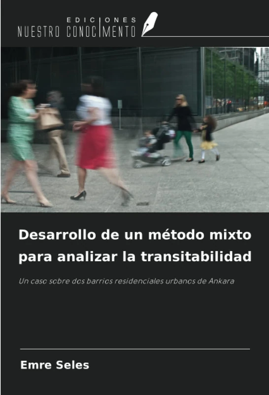 Desarrollo de un método mixto para analizar la transitabilidad: Un caso sobre dos barrios residenciales urbanos de Ankara