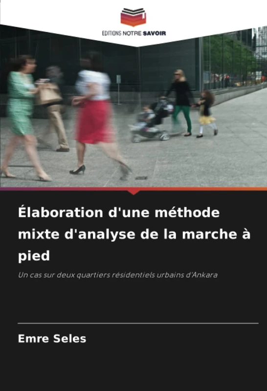 Élaboration d'une méthode mixte d'analyse de la marche à pied: Un cas sur deux quartiers résidentiels urbains d'Ankara - Image 1