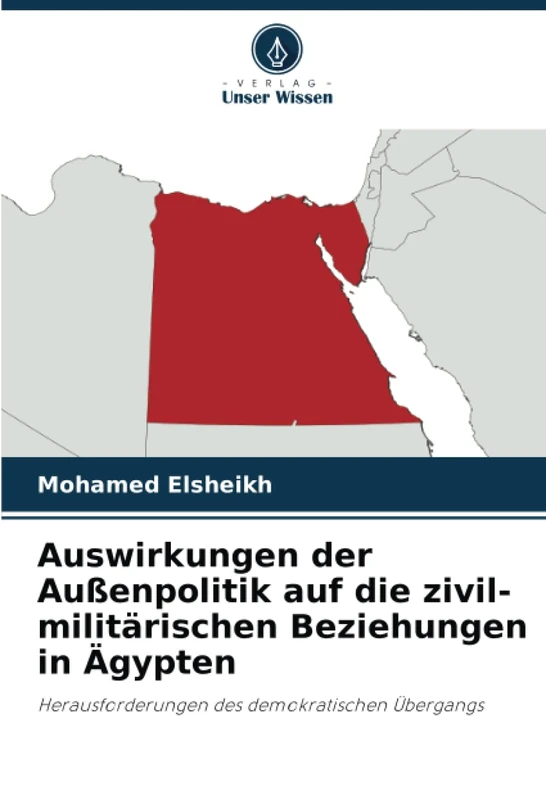Auswirkungen der Außenpolitik auf die zivil-militärischen Beziehungen in Ägypten: Herausforderungen des demokratischen Übergangs