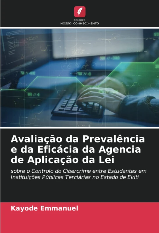 Avaliação da Prevalência e da Eficácia da Agencia de Aplicação da Lei: sobre o Controlo do Cibercrime entre Estudantes em Instituições Públicas Terciárias no Estado de Ekiti