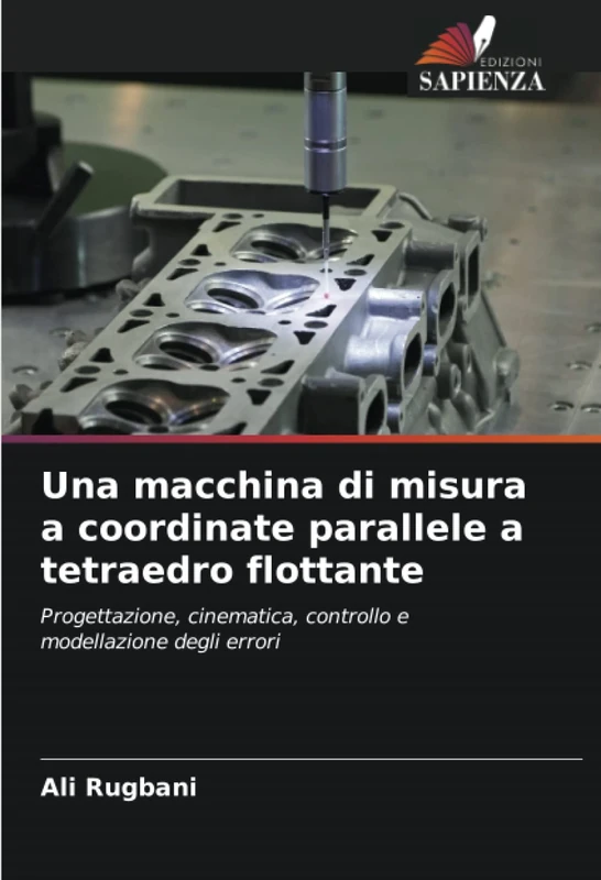 Una macchina di misura a coordinate parallele a tetraedro flottante: Progettazione, cinematica, controllo e modellazione degli errori