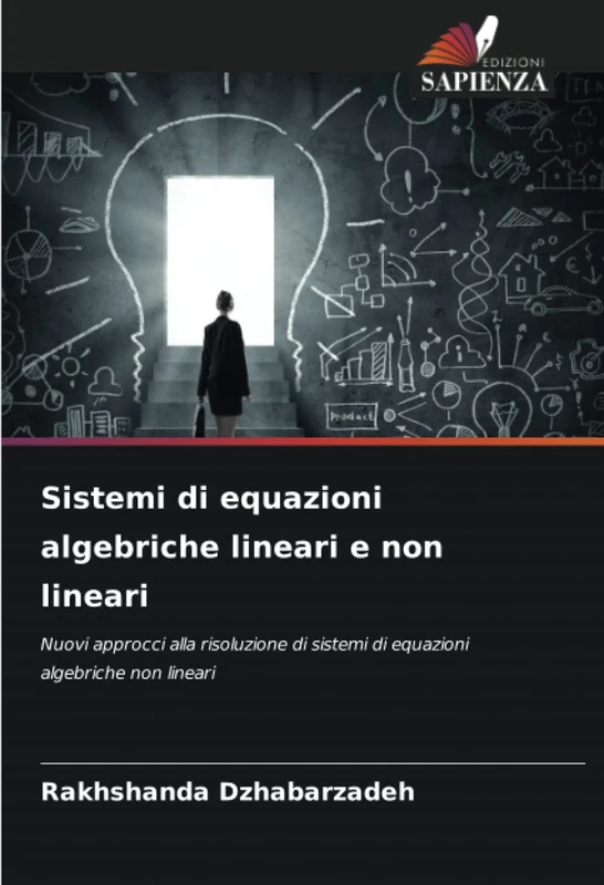Sistemi di equazioni algebriche lineari e non lineari: Nuovi approcci alla risoluzione di sistemi di equazioni algebriche non lineari