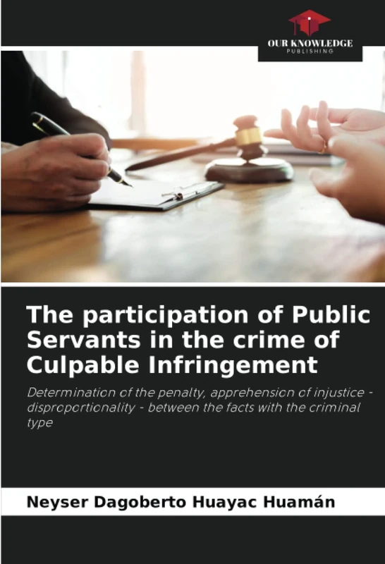 The participation of Public Servants in the crime of Culpable Infringement: Determination of the penalty, apprehension of injustice - disproportionality - between the facts with the criminal type