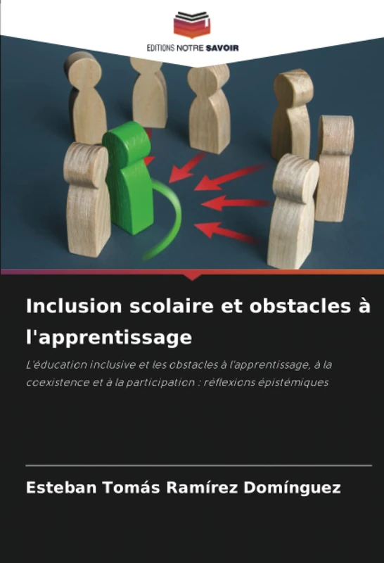 Inclusion scolaire et obstacles à l'apprentissage: L'éducation inclusive et les obstacles à l'apprentissage, à la coexistence et à la participation : réflexions épistémiques