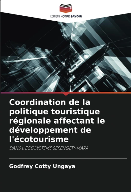 Coordination de la politique touristique régionale affectant le développement de l'écotourisme: DANS L'ÉCOSYSTÈME SERENGETI-MARA