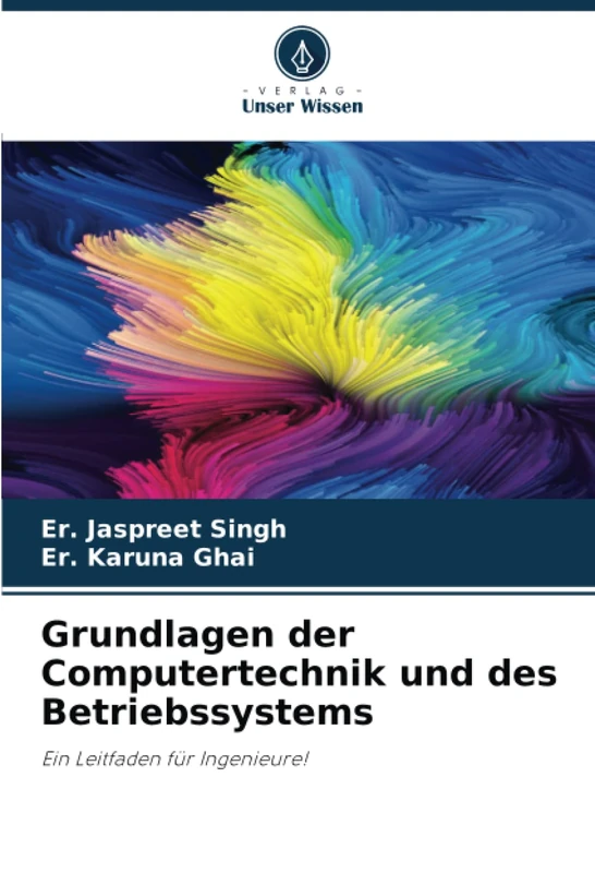 Grundlagen der Computertechnik und des Betriebssystems: Ein Leitfaden für Ingenieure!