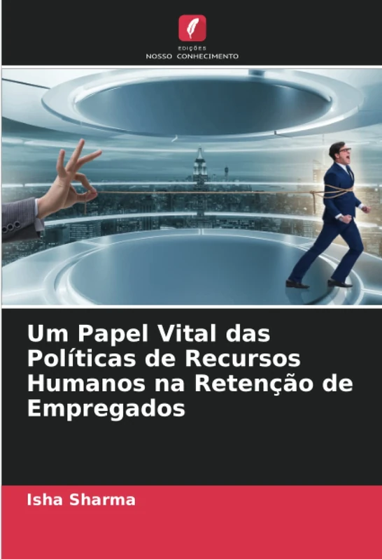 Um Papel Vital das Políticas de Recursos Humanos na Retenção de Empregados