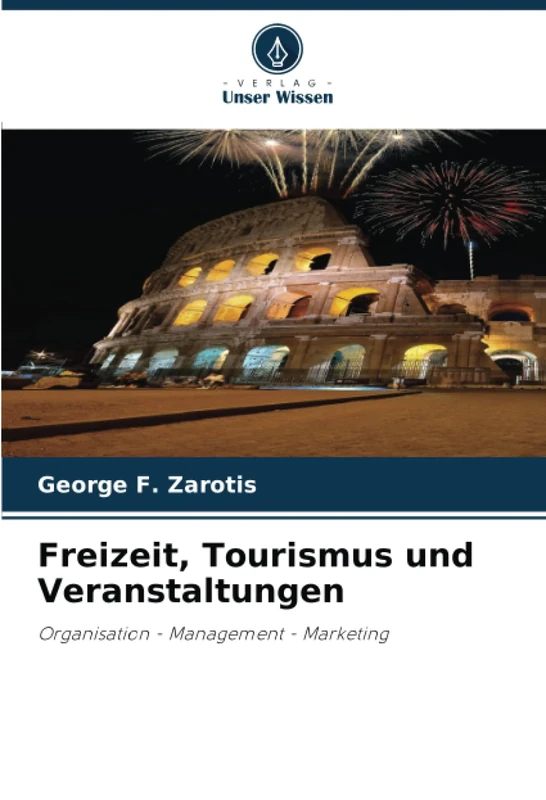 Freizeit, Tourismus und Veranstaltungen: Organisation - Management - Marketing