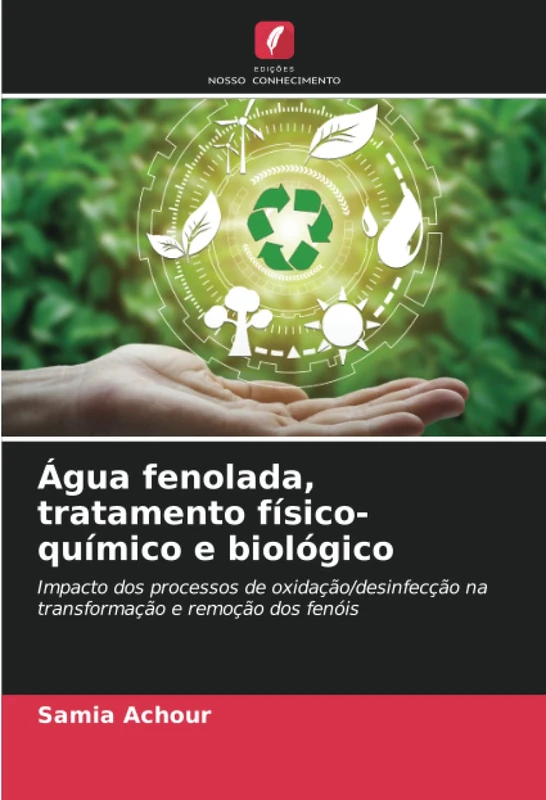 Água fenolada, tratamento físico-químico e biológico: Impacto dos processos de oxidação/desinfecção na transformação e remoção dos fenóis