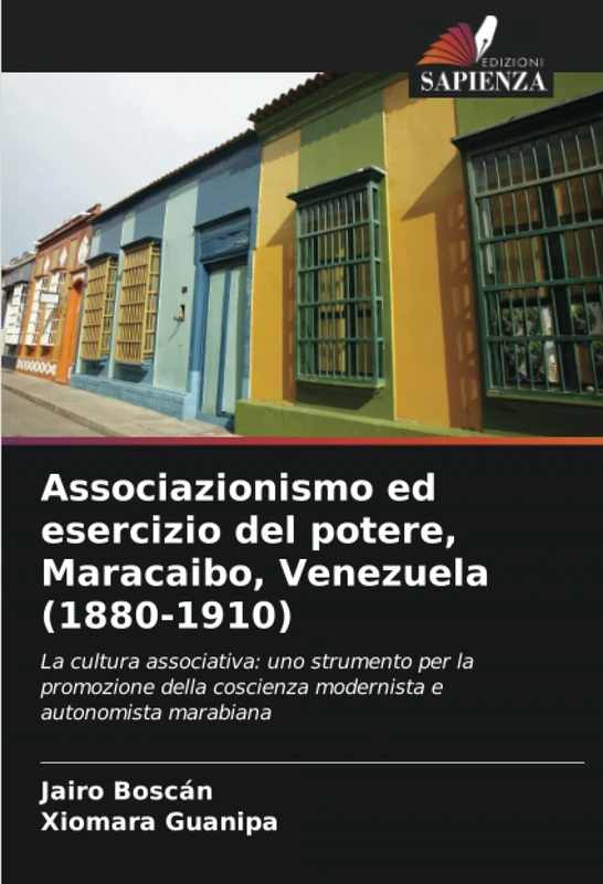 Associazionismo ed esercizio del potere, Maracaibo, Venezuela (1880-1910): La cultura associativa: uno strumento per la promozione della coscienza modernista e autonomista marabiana