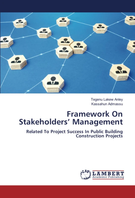 Framework On Stakeholders’ Management: Related To Project Success In Public Building Construction Projects
