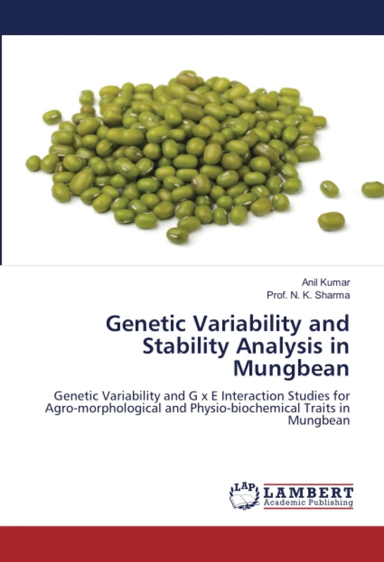 Genetic Variability and Stability Analysis in Mungbean: Genetic Variability and G x E Interaction Studies for Agro-morphological and Physio-biochemical Traits in Mungbean