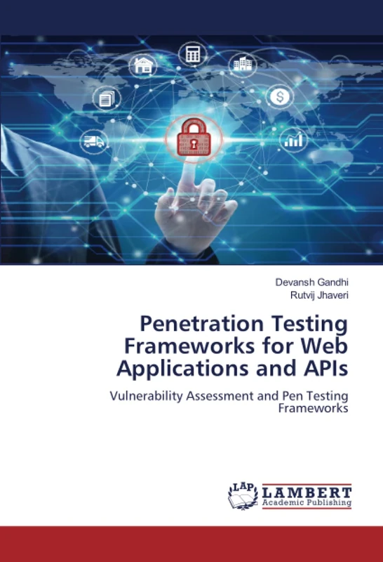 Penetration Testing Frameworks for Web Applications and APIs: Vulnerability Assessment and Pen Testing Frameworks