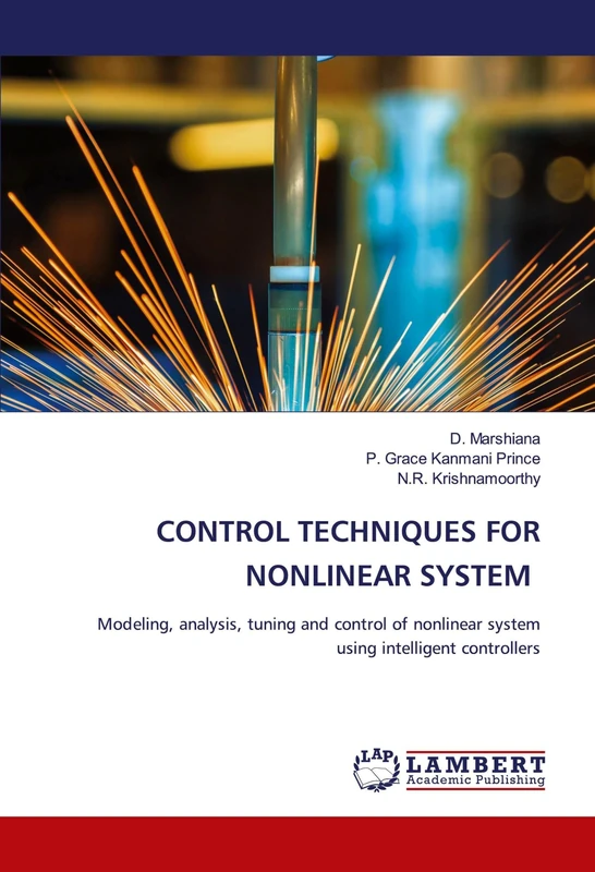 CONTROL TECHNIQUES FOR NONLINEAR SYSTEM: Modeling, analysis, tuning and control of nonlinear system using intelligent controllers