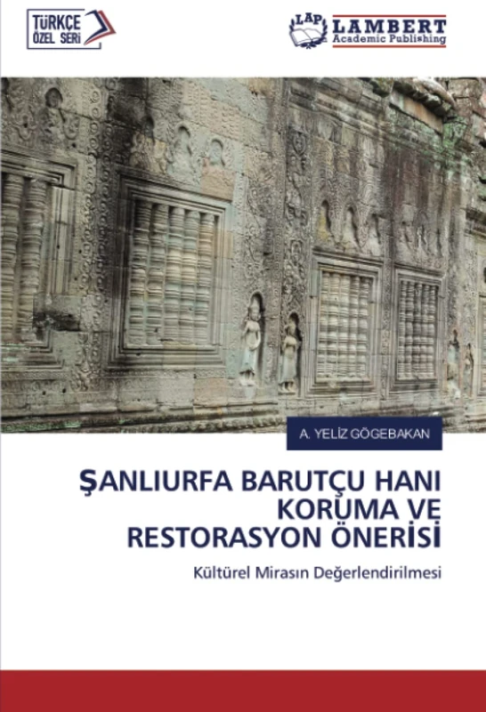 ŞANLIURFA BARUTÇU HANI KORUMA VE RESTORASYON ÖNERİSİ: Kültürel Mirasın Değerlendirilmesi: Kültürel Miras¿n De¿erlendirilmesi - Image 1