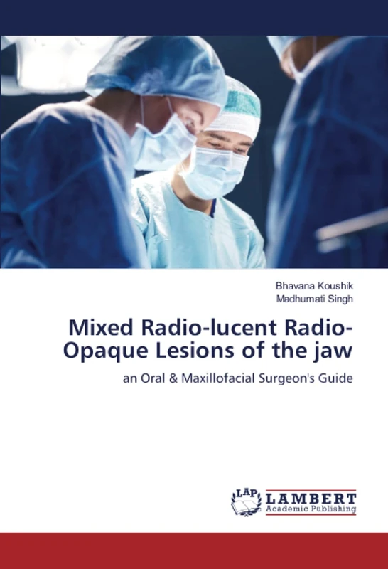 Mixed Radio-lucent Radio-Opaque Lesions of the jaw: an Oral & Maxillofacial Surgeon's Guide