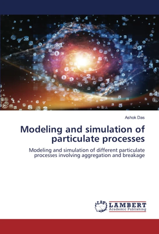 Modeling and simulation of particulate processes: Modeling and simulation of different particulate processes involving aggregation and breakage