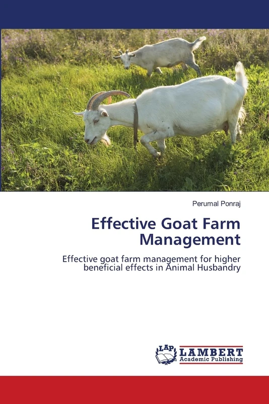 Effective Goat Farm Management: Effective goat farm management for higher beneficial effects in Animal Husbandry