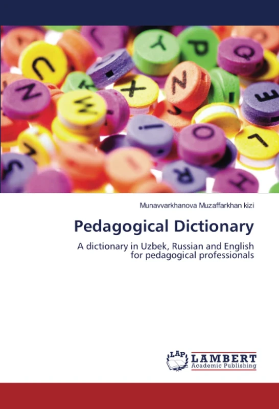 Pedagogical Dictionary: A dictionary in Uzbek, Russian and English for pedagogical professionals