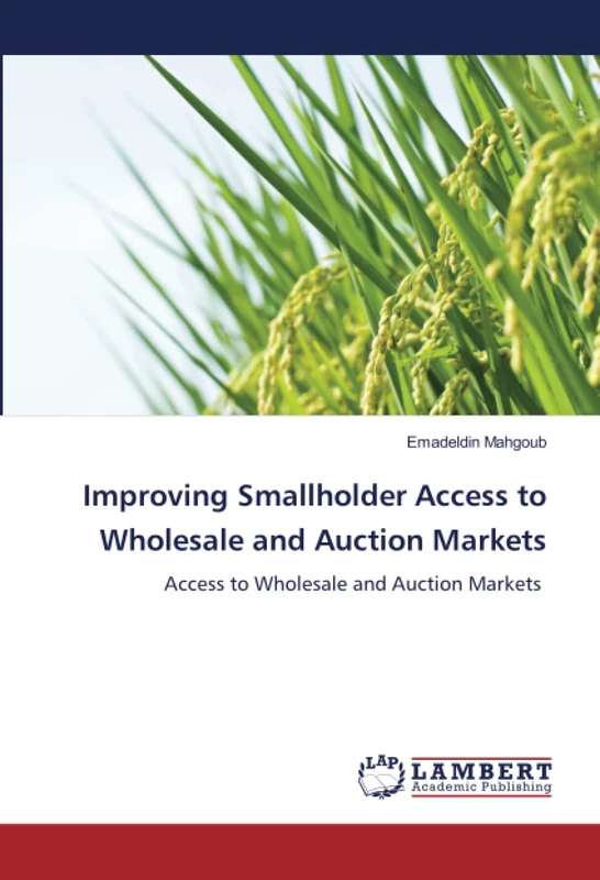 Improving Smallholder Access to Wholesale and Auction Markets: Access to Wholesale and Auction Markets