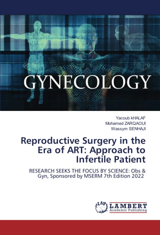 Reproductive Surgery in the Era of ART: Approach to Infertile Patient: RESEARCH SEEKS THE FOCUS BY SCIENCE: Obs & Gyn, Sponsored by MSERM 7th Edition 2022 - Image 1