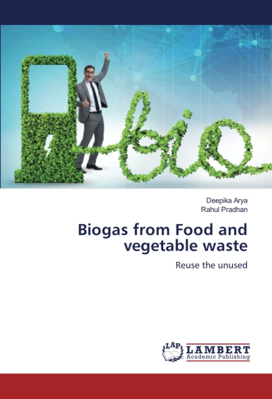 Biogas from Food and vegetable waste: Reuse the unused