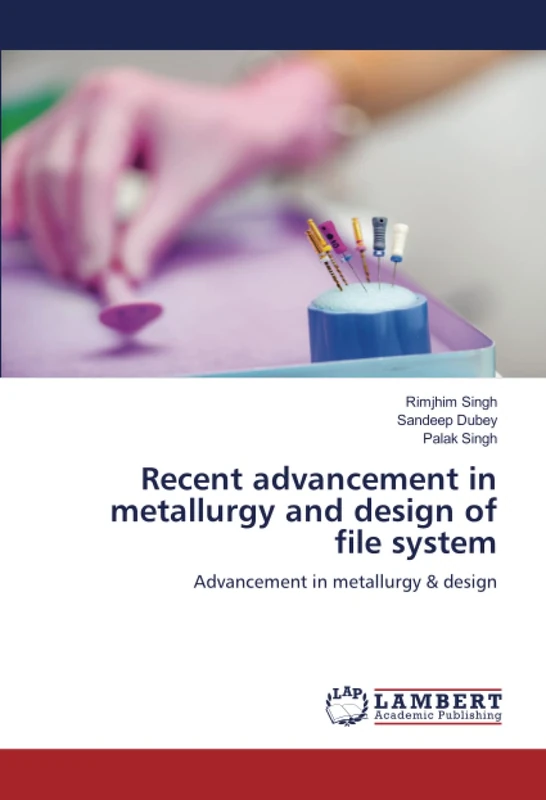 Recent advancement in metallurgy and design of file system: Advancement in metallurgy & design