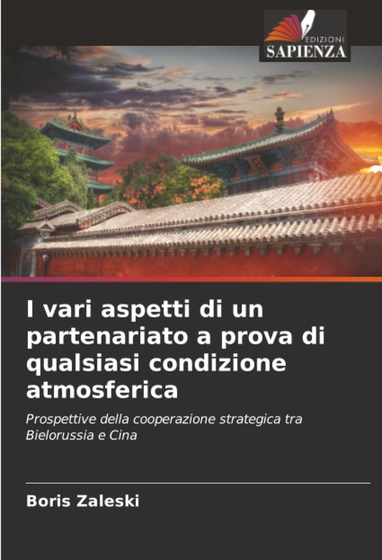 I vari aspetti di un partenariato a prova di qualsiasi condizione atmosferica: Prospettive della cooperazione strategica tra Bielorussia e Cina