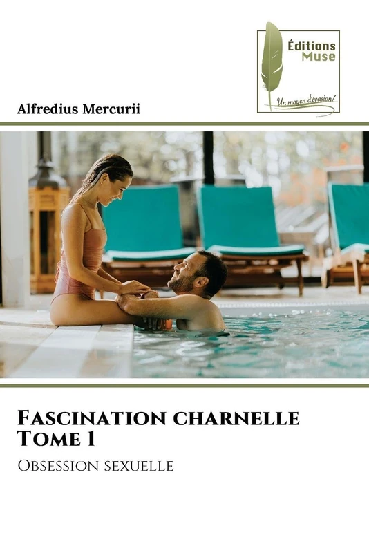 Fascination charnelle Tome 1: Obsession sexuelle