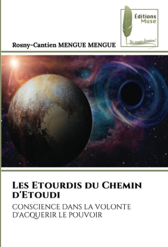 Les Etourdis du Chemin d'Etoudi: CONSCIENCE DANS LA VOLONTE D'ACQUERIR LE POUVOIR