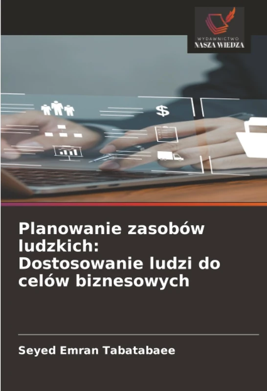 Planowanie zasobów ludzkich: Dostosowanie ludzi do celów biznesowych
