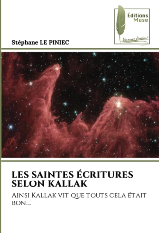 LES SAINTES ÉCRITURES SELON KALLAK: Ainsi Kallak vit que touts cela était bon....