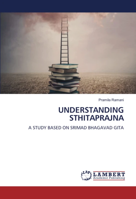 UNDERSTANDING STHITAPRAJNA: A STUDY BASED ON SRIMAD BHAGAVAD GITA - Image 1