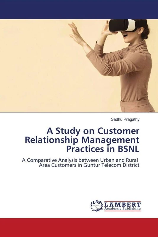 A Study on Customer Relationship Management Practices in BSNL: A Comparative Analysis between Urban and Rural Area Customers in Guntur Telecom District