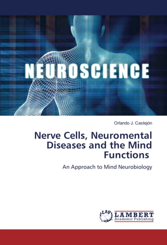 Nerve Cells, Neuromental Diseases and the Mind Functions: An Approach to Mind Neurobiology