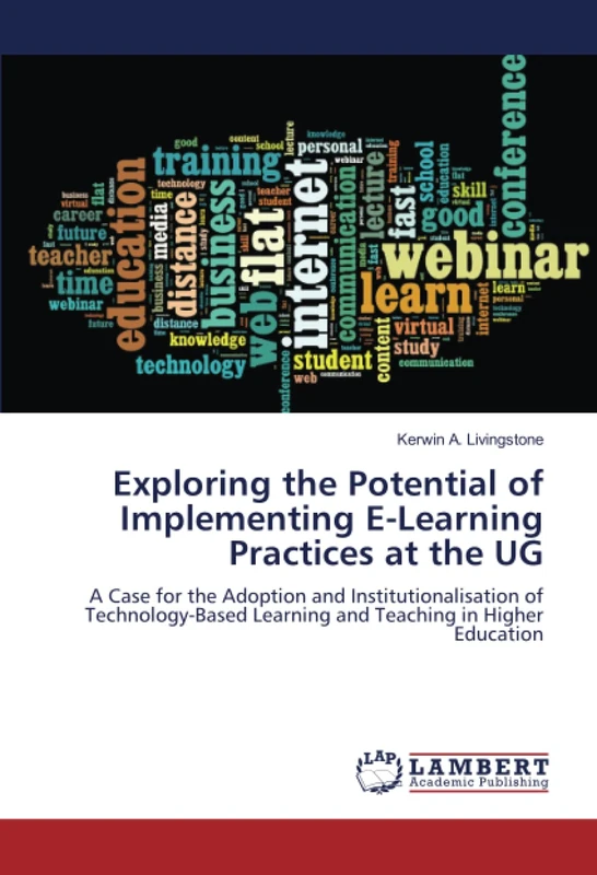 Exploring the Potential of Implementing E-Learning Practices at the UG: A Case for the Adoption and Institutionalisation of Technology-Based Learning and Teaching in Higher Education