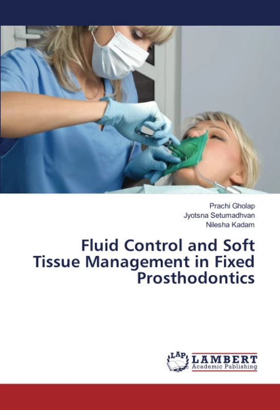 Fluid Control and Soft Tissue Management in Fixed Prosthodontics