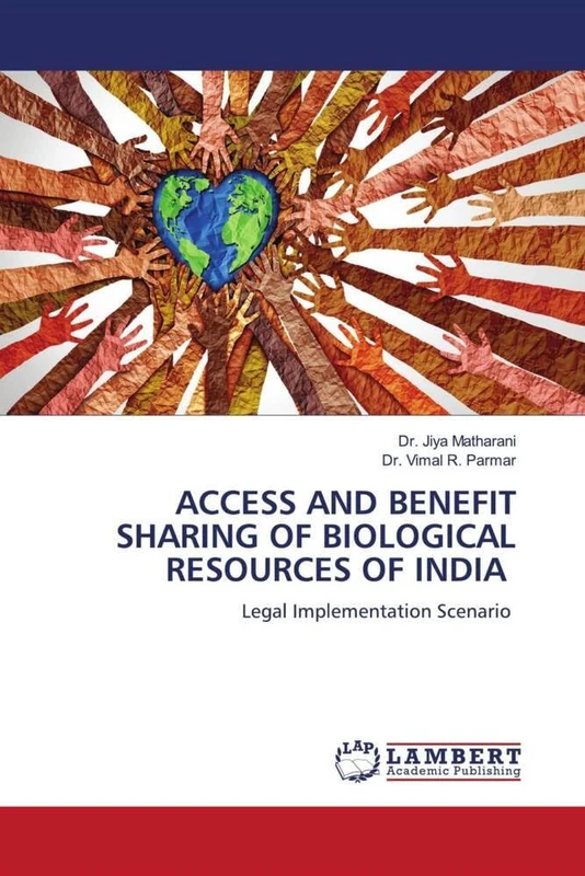 ACCESS AND BENEFIT SHARING OF BIOLOGICAL RESOURCES OF INDIA: Legal Implementation Scenario