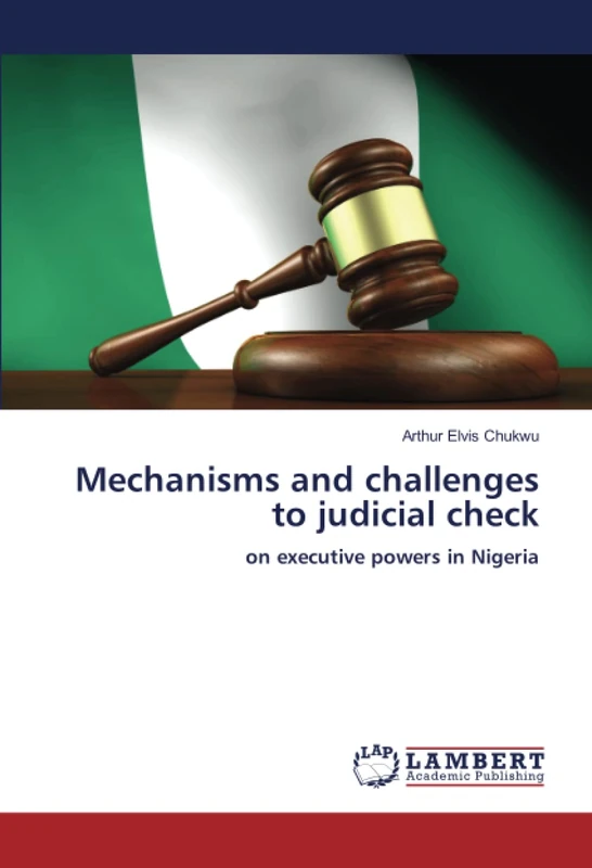 Mechanisms and challenges to judicial check: on executive powers in Nigeria