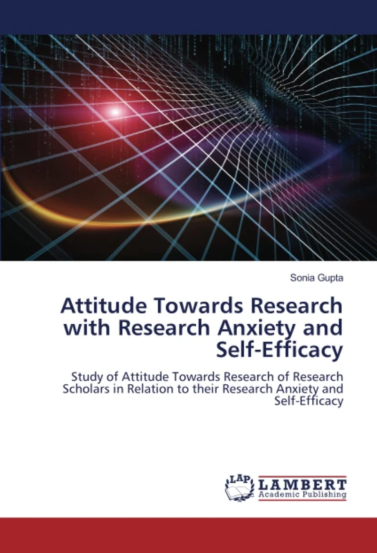 Attitude Towards Research with Research Anxiety and Self-Efficacy: Study of Attitude Towards Research of Research Scholars in Relation to their Research Anxiety and Self-Efficacy - Image 1