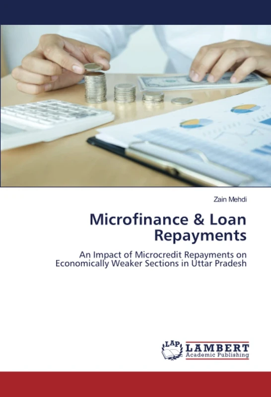 Microfinance & Loan Repayments: An Impact of Microcredit Repayments on Economically Weaker Sections in Uttar Pradesh